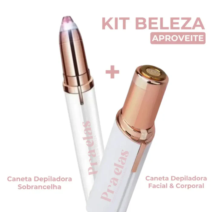 Kit Beleza Pra Elas - Canetas Depiladoras Facial & Corporal + Sobrancelha